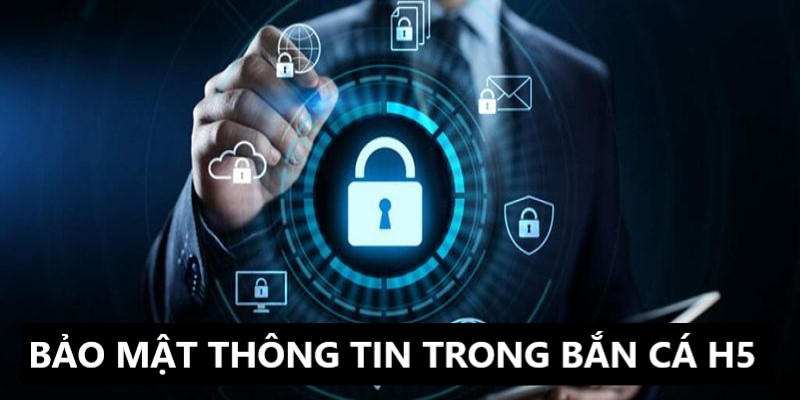 Bảo mật thông tin an toàn trong game bắn cá 