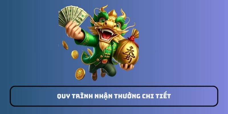 Quy trình nhận thưởng đầy đủ