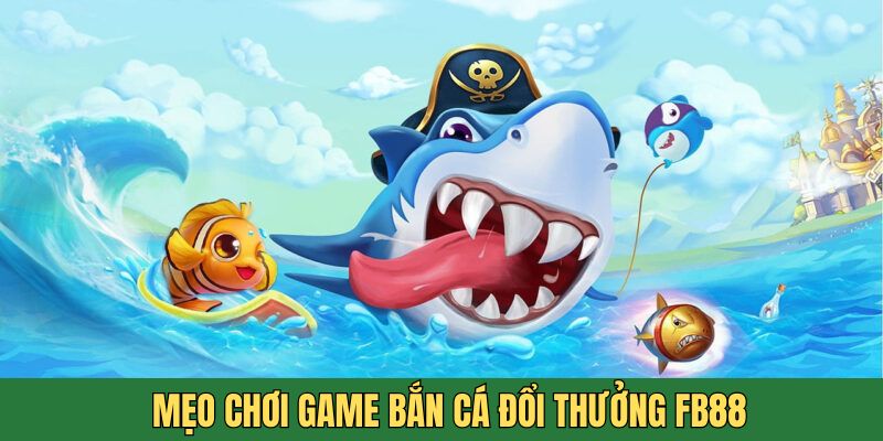 Tiến trình tham gia chơi bắn cá đổi thưởng