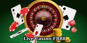 trải nghiệm live casino