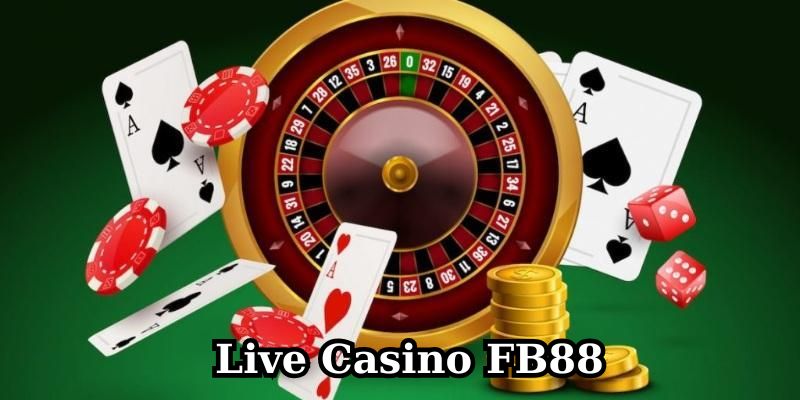 trải nghiệm live casino