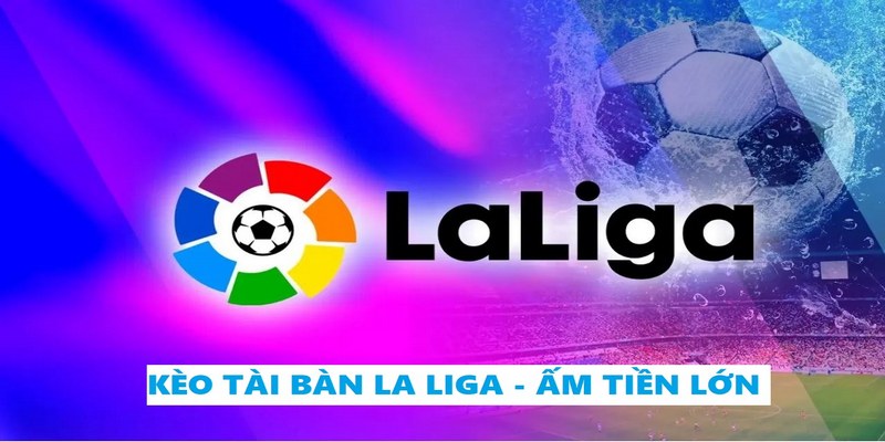 theo kèo tài bàn tại la liga